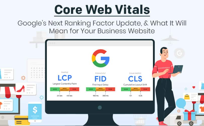 Core Web Vitals: Google’s Next Ranking Factor Update, & What It Will Mean for Your Business Website