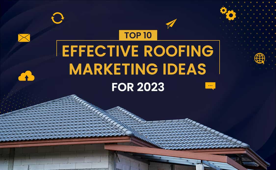 10 Effective Roofing Marketing Ideas